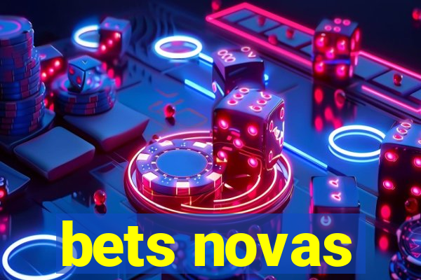 bets novas